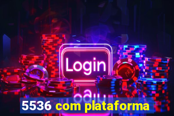 5536 com plataforma